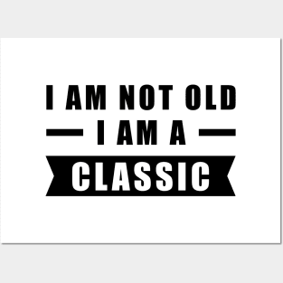 I am not Old, I am a Classic - Funny Car Quote Posters and Art